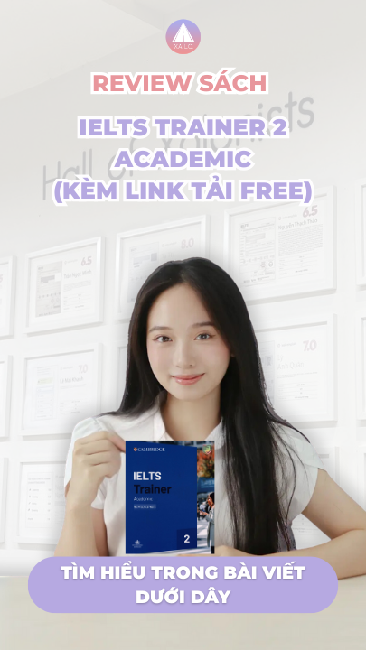 [REVIEW SÁCH] IELTS Trainer 2 Academic – Bộ luyện đề IELTS kèm hướng dẫn chi tiết (có link tải PDF)